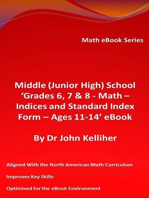 cover image of Middle (Junior High) School 'Grades 6, 7 & 8--Math – Indices and Standard Index Form--Ages 11-14' eBook